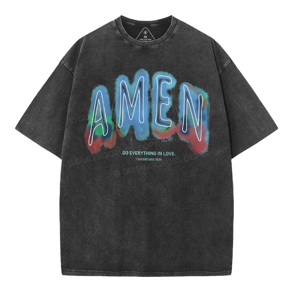 Amen Do Everything In Love Christian Washed TShirt  