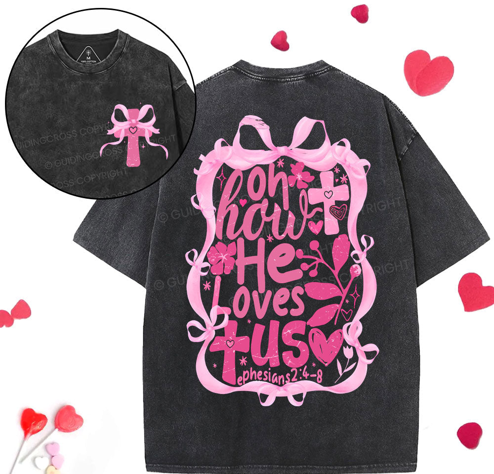 OH How He Loves Us Christian Washed TShirt  