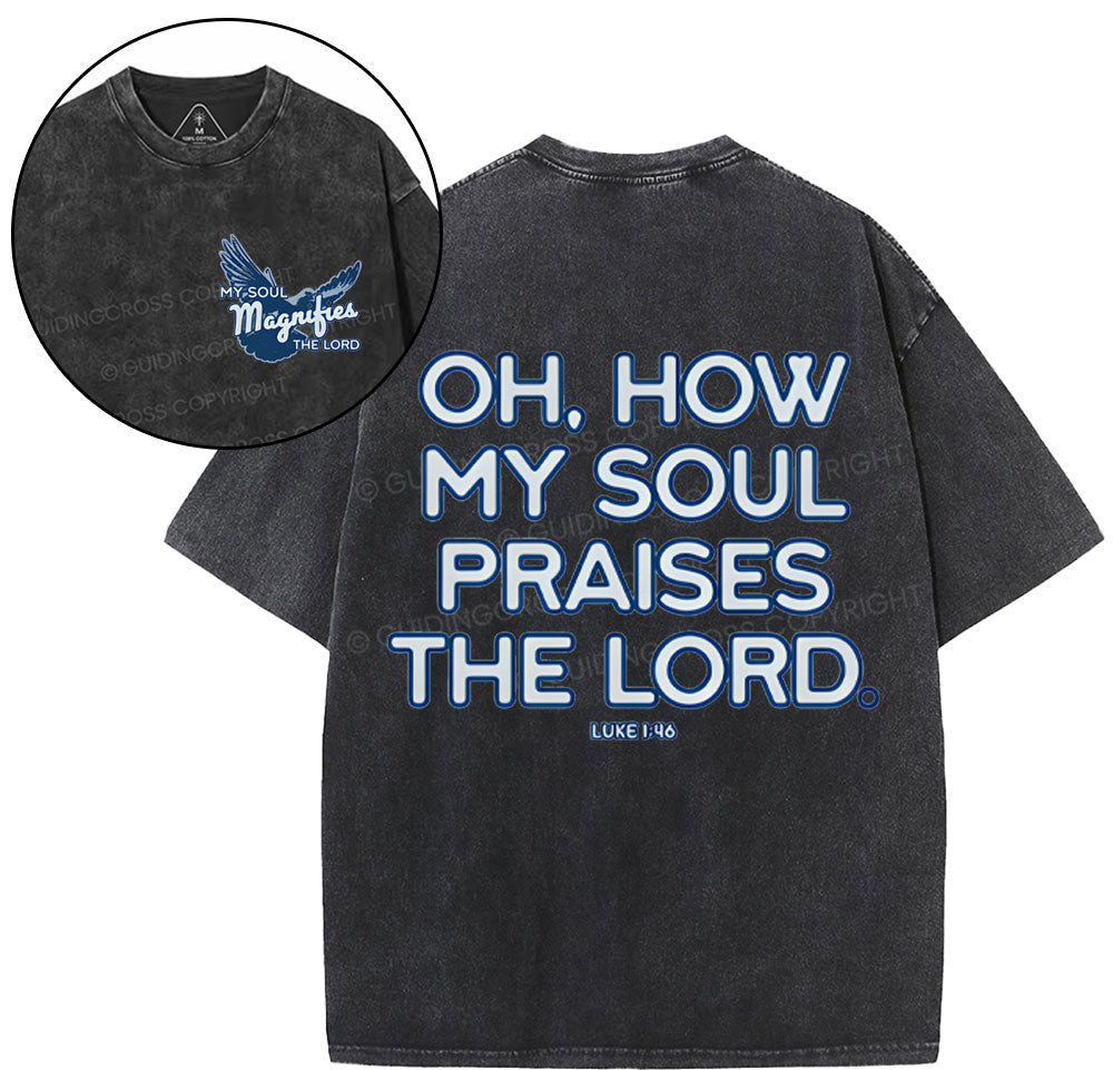 Oh,How My Soul Praises The Lord Christian Washed TShirt  
