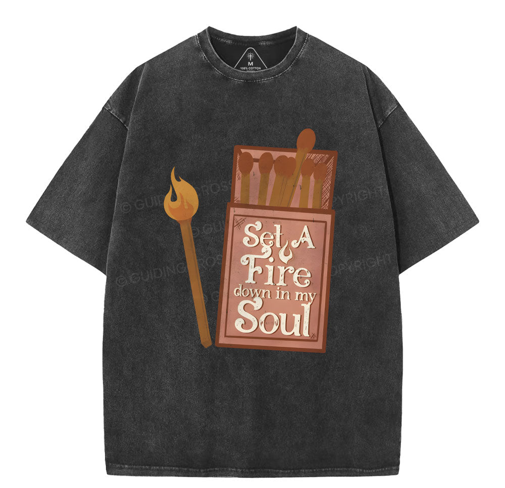 Set A Fire Down In My Soul Christian Washed TShirt  