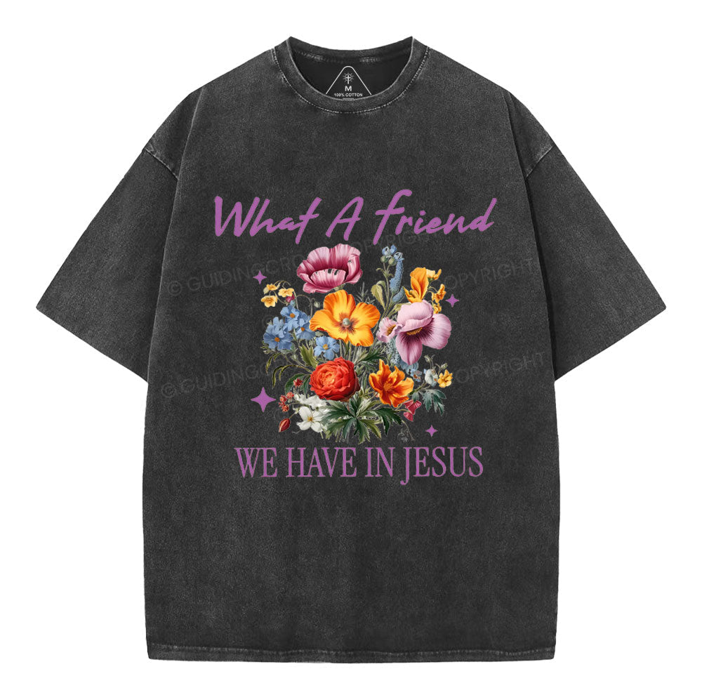 What A Friend We Have In Jesus Christian Washed TShirt  
