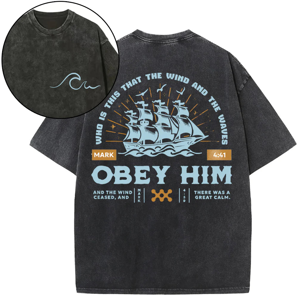 The Wind And The Waves Obey Him Christian Washed TShirt  