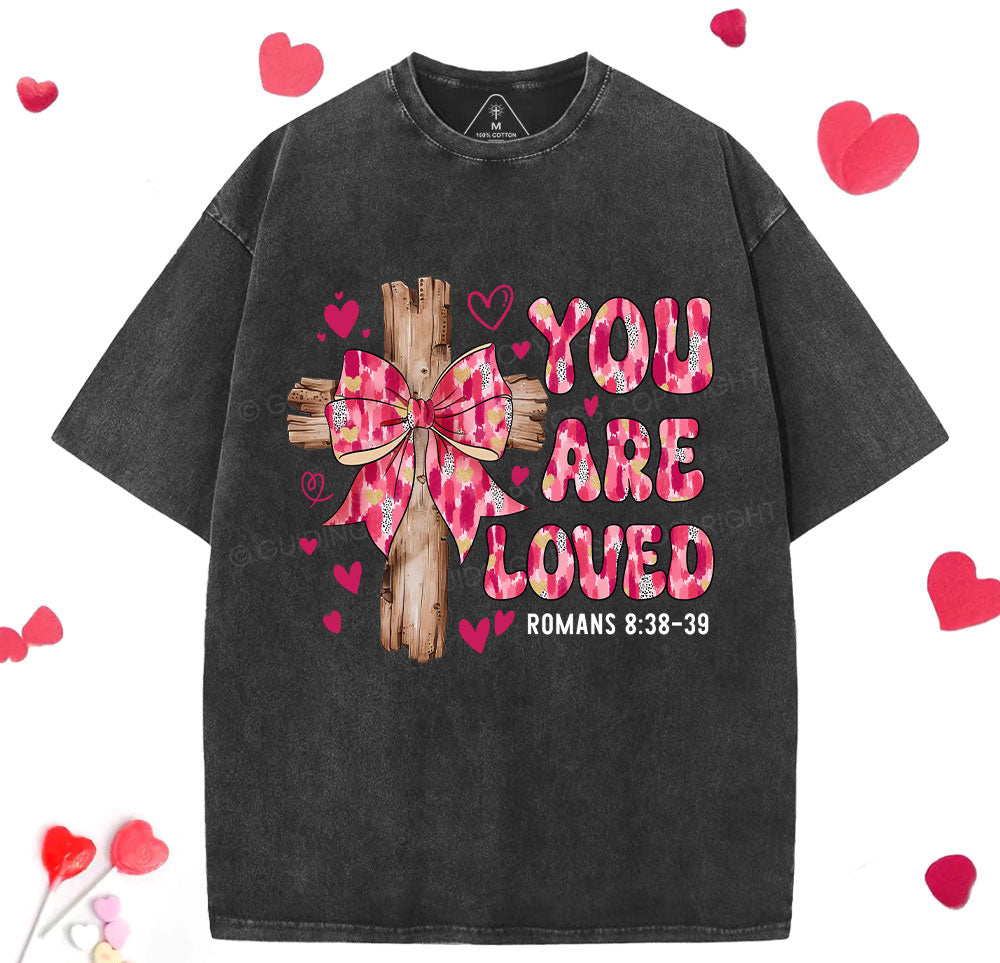 You Are Loved Jesus Valentine Christian Washed TShirt  
