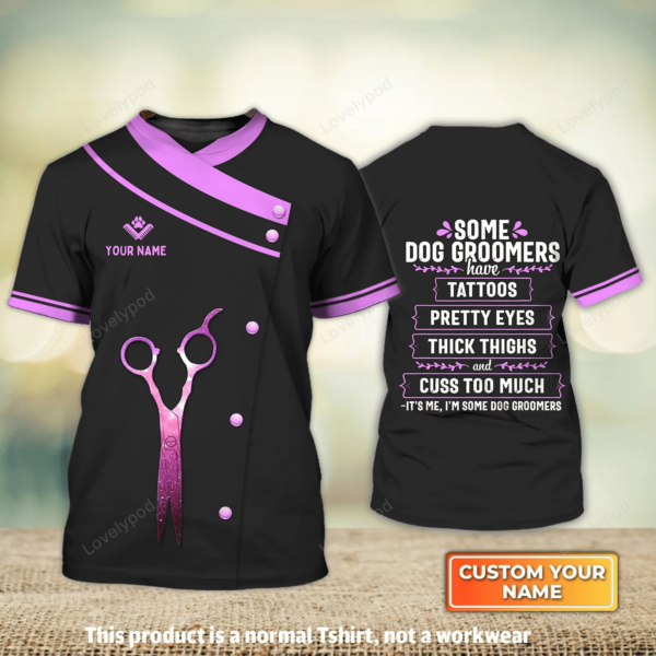 Some Dog Groomers Bather Groomer, Pet Groomer Uniform Salon Pet Groomer Personalized Name 3D Tshirt