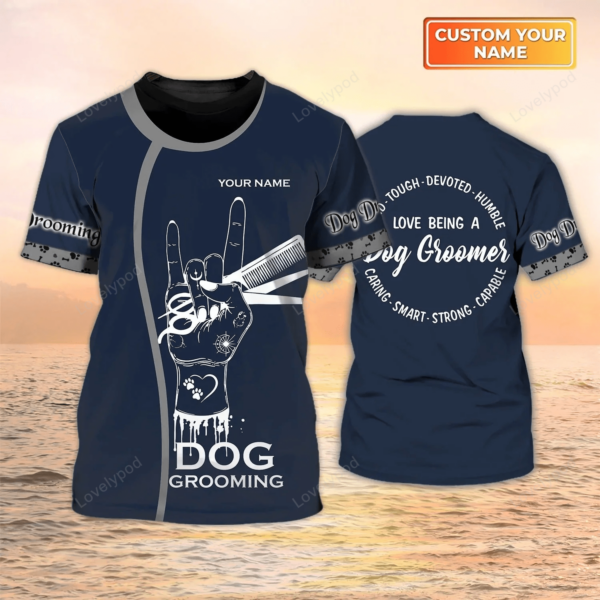 Dog Groomer Grooming Pet Salon Uniform Love Being A Dog Groomer 3D Tshirt