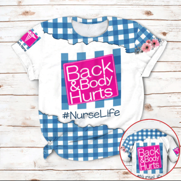 Gift for nurse, Back & Body Hurt Nurse Life Custom Name & Hashtag 3D All Over Print Shirts