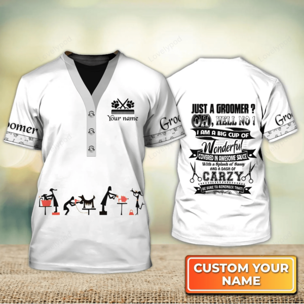 Just A Groomer Dog Groomer Pet Groomer Uniform White Salon Pet Personalized Name 3D Tshirt - Image 9