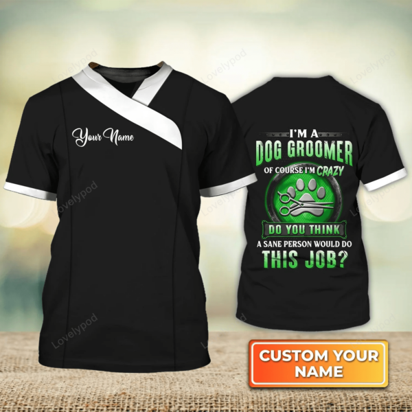 I'm A Dog Groomer Dog Groomer Pet Groomer Uniform Pink Salon Pet Personalized Name 3D Tshirt - Image 10