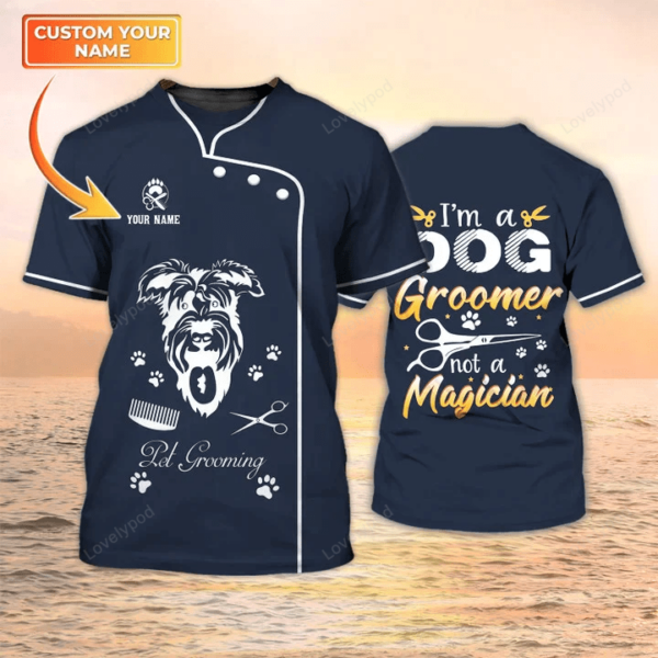 Grooming AppareI, I Am Dog Groomer Personalized Name 3D Tshirt, Pet Grooming Salon Uniform - Image 3