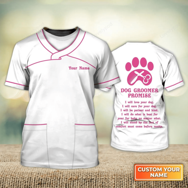 Dog Groomer Promise Pet Groomer Uniform Salon Pet Personalized Name 3D Tshirt