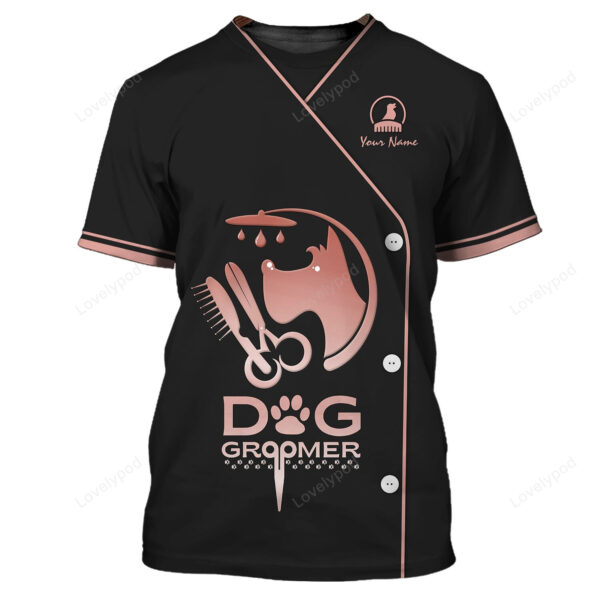 Rose Golden Dog Groomer Pesonalized Tee Shirt, Grooming Uniform T-Shirt, Latest Uniform Fashion For Pet Groomers 3D shirt