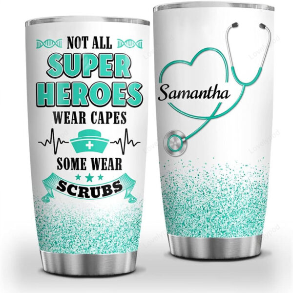 Personalized Not All Superhero Wear Caps Some Wear Scrubs Nurse Stethoscope Tumbler, Gift Nurses