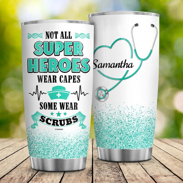 Personalized Not All Superhero Wear Caps Some Wear Scrubs Nurse Stethoscope Tumbler, Gift Nurses - Image 2